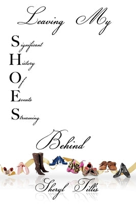 Leaving My SHOES Behind: A Memoir by Tillis, Sheryl