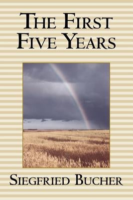 The First Five Years by Bucher, Siegfried