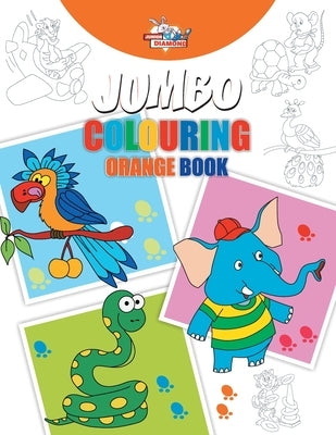 Jumbo Colouring Orange Book for 4 to 8 years old Kids Best Gift to Children for Drawing, Coloring and Painting by Verma, Priyanka