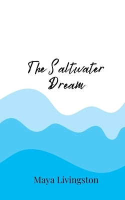 The Saltwater Dream by Livingston, Maya