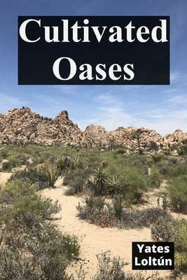 Cultivated Oases: Cognitive redirection for enhanced perception within alternate dimensions by Loltún, Yates