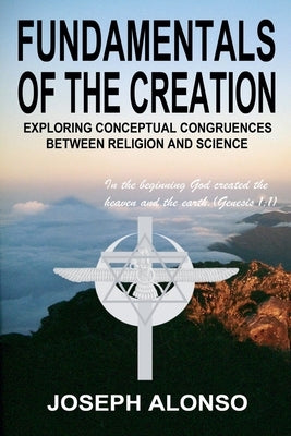 Fundamentals of the Creation by Alonso, Joseph