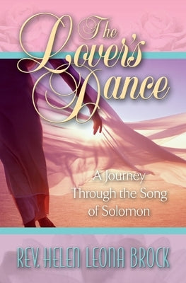The Lover's Dance: A Journey Through the Song of Solomon by Brock, Reverend Helen Leona