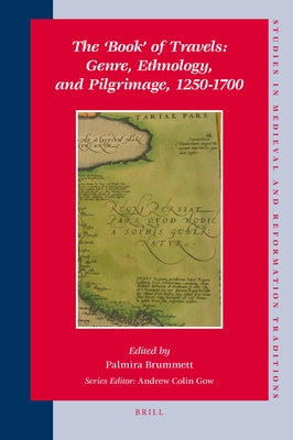 The 'Book' of Travels: Genre, Ethnology, and Pilgrimage, 1250-1700 by Brummett, Palmira