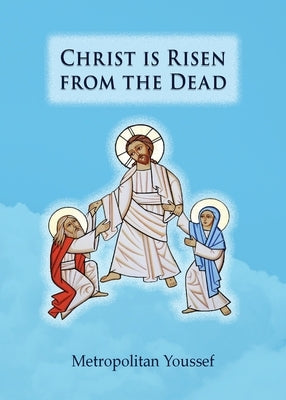 Christ is Risen from the Dead by Youssef, Metropolitan