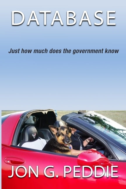 Database: Just how much does the government know by Peddie, Jon G.