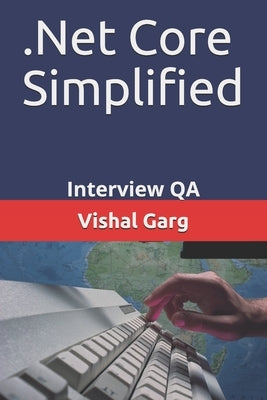 .Net Core Simplified: Interview QA by Garg, Vishal