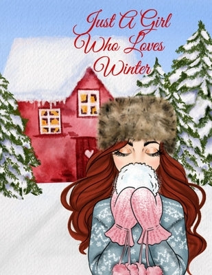 Just A Girl Who Loves Winter Journal: Holiday Composition Notebook Journaling Pages To Write In Notes, Goals, Priorities, Traditional Christmas Baking by Harvest, Maple