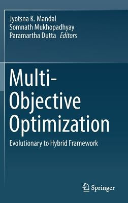 Multi-Objective Optimization: Evolutionary to Hybrid Framework by Mandal, Jyotsna K.