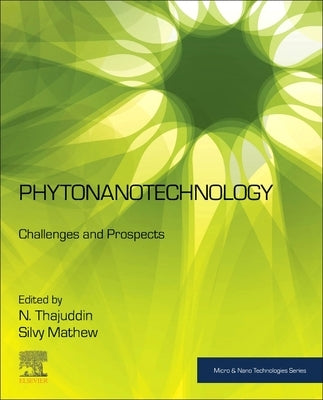 Phytonanotechnology: Challenges and Prospects by Thajuddin, N.