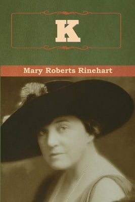 K by Rinehart, Mary Roberts