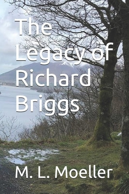 The Legacy of Richard Briggs by Moeller, M. L.