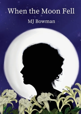 When the Moon Fell by Bowman, Mj