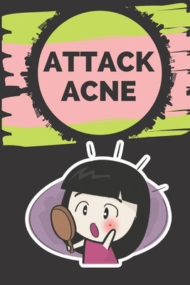 Attack Acne!: Everything you need to know to cure your acne quickly, easily and naturally! by Libres, Mentes