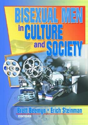 Bisexual Men in Culture and Society by Steinman, Erich W.