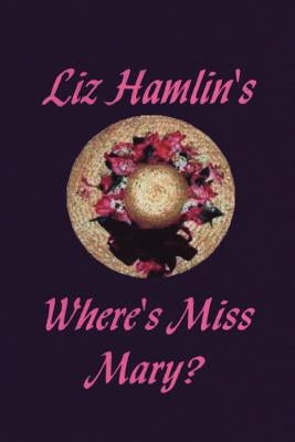 Where's Miss Mary? by Hamlin, Liz