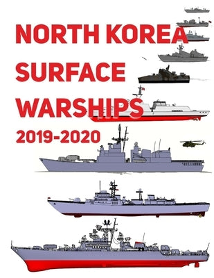North Korea Surface Warships: 2019 - 2020 by Luis Ayala