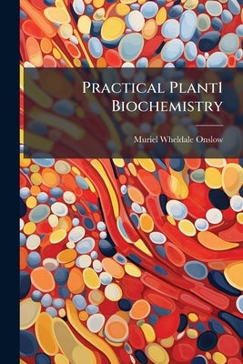 Practical Plant1 Biochemistry by Onslow, Muriel Wheldale