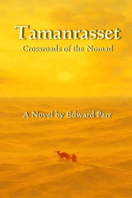 Tamanrasset: Crossroads of the Nomad by Parr, Edward