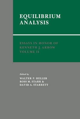 Essays in Honor of Kenneth J. Arrow: Volume 2, Equilibrium Analysis by Heller, Walter P.