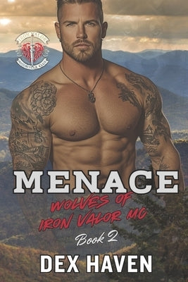 Menace: Wolves of Iron Valor MC Book 2 by Haven, Dex