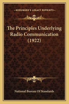The Principles Underlying Radio Communication (1922) by National Bureau of Standards