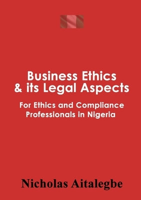 Business Ethics & its Legal Aspects by Aitalegbe, Nicholas
