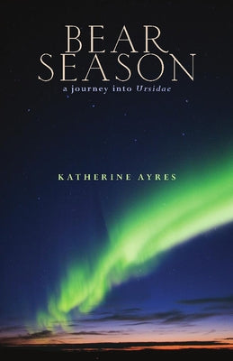 Bear Season by Ayres, Katherine