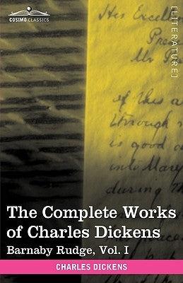 The Complete Works of Charles Dickens (in 30 Volumes, Illustrated): Barnaby Rudge, Vol. I by Dickens, Charles