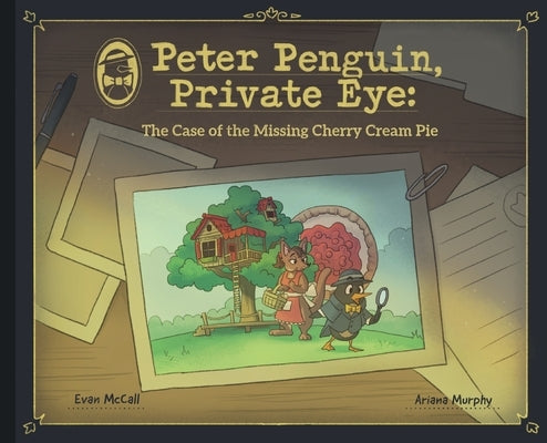 Peter Penguin, Private Eye: The Case of the Missing Cherry Cream Pie by McCall, Evan