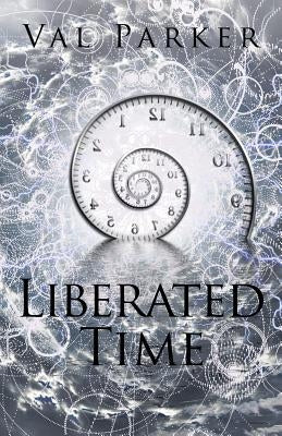 Liberated Time by Parker, Val