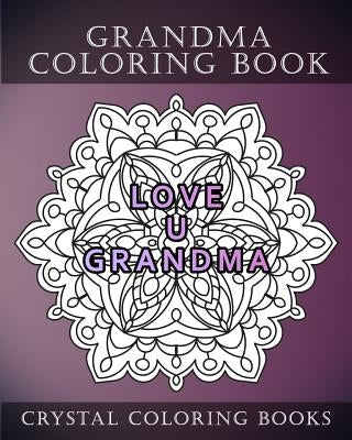 Grandma Coloring Book: 20 Page Anti-Stress Mandala Grandma Quote Coloring Book. by Crystal Coloring Books