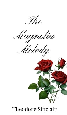 The Magnolia Melody by Sinclair, Theodore