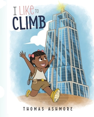 I Like to Climb by Ashmore, Thomas