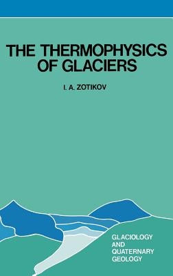 The Thermophysics of Glaciers by Zotikov, I. a.
