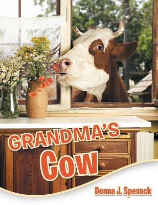 Grandma's Cow by Spevack, Donna J.