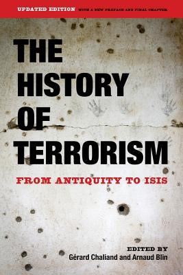 The History of Terrorism: From Antiquity to Isis by Chaliand, Gérard