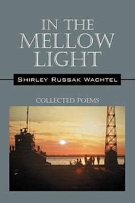 In the Mellow Light: Collected Poems by Russak Wachtel, Shirley
