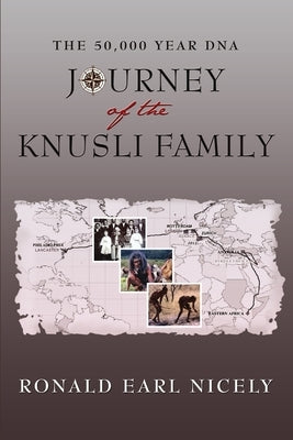 The 50,000 Year DNA Journey of the Knusli Family by Nicely, Ronald Earl