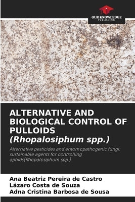 ALTERNATIVE AND BIOLOGICAL CONTROL OF PULLOIDS (Rhopalosiphum spp.) by Beatriz Pereira de Castro, Ana