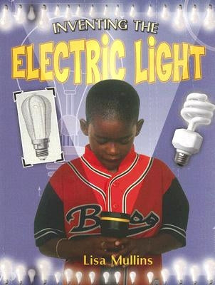Inventing the Electric Light by Mullins, Lisa