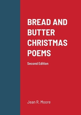 BREAD AND BUTTER CHRISTMAS POEMS 2nd Edition by Moore, Jean R.