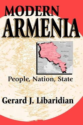 Modern Armenia: People, Nation, State by Libaridian, Gerard J.