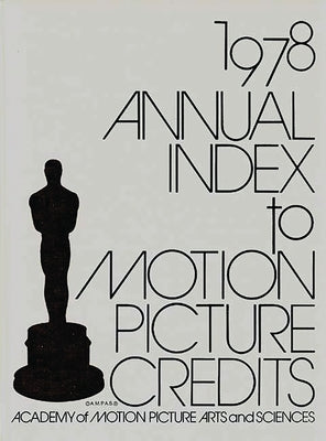 Annual Index to Motion Picture Credits 1978. by Academy of Motion Picture Arts &. Scienc