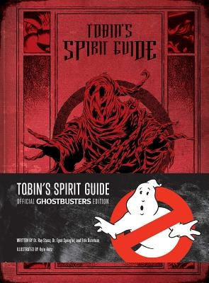 Tobin's Spirit Guide: Official Ghostbusters Edition by Hotz, Kyle
