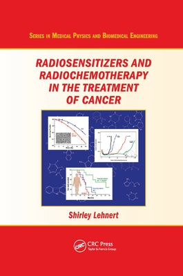 Radiosensitizers and Radiochemotherapy in the Treatment of Cancer by Lehnert, Shirley