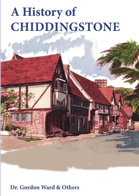 A History of Chiddingstone by Ward, Gordon