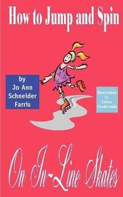 How to Jump and Spin on In-Line Skates by Farris, Jo Ann Schneider