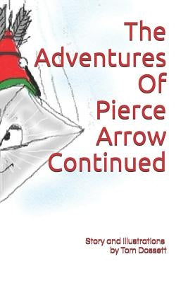 The Adventures Of Pierce Arrow Continued by Dossett, Tom