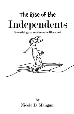 The Rise of the Independents! by Mangum, Nicole D.